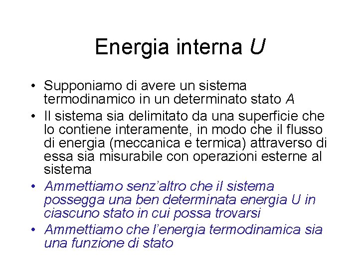 Energia interna U • Supponiamo di avere un sistema termodinamico in un determinato stato