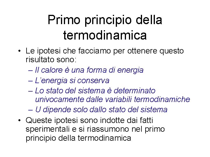 Primo principio della termodinamica • Le ipotesi che facciamo per ottenere questo risultato sono: