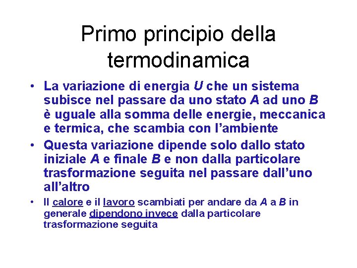 Primo principio della termodinamica • La variazione di energia U che un sistema subisce