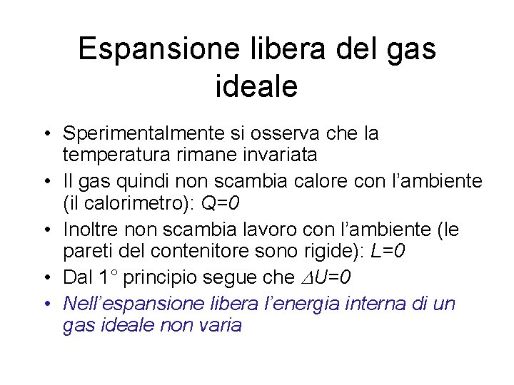 Espansione libera del gas ideale • Sperimentalmente si osserva che la temperatura rimane invariata