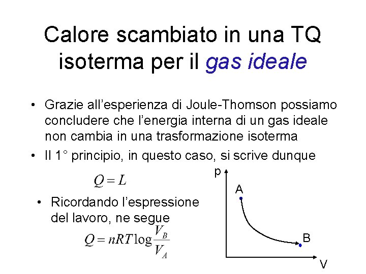 Calore scambiato in una TQ isoterma per il gas ideale • Grazie all’esperienza di