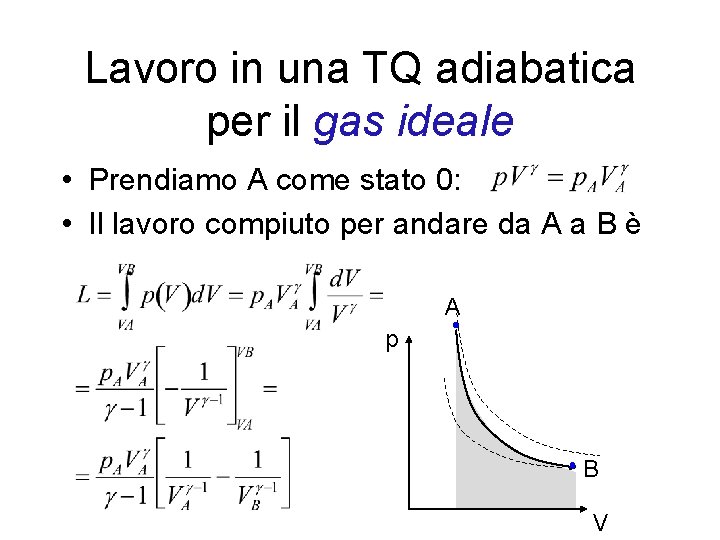 Lavoro in una TQ adiabatica per il gas ideale • Prendiamo A come stato