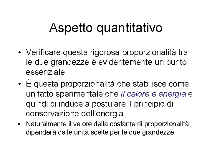 Aspetto quantitativo • Verificare questa rigorosa proporzionalità tra le due grandezze è evidentemente un