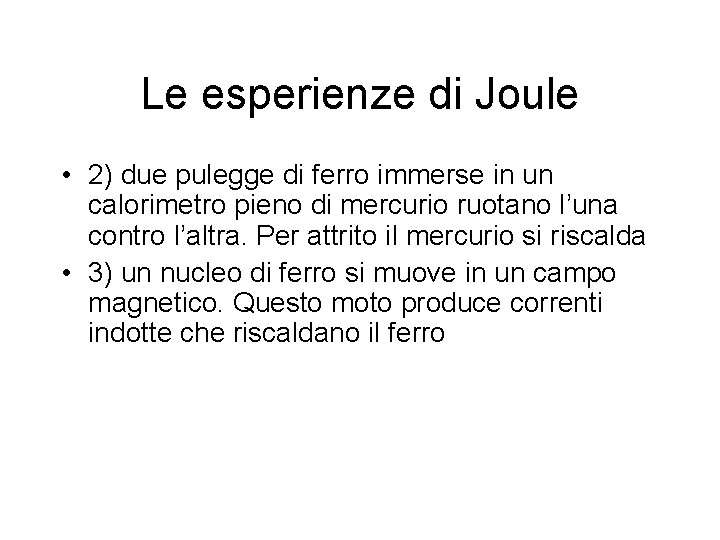 Le esperienze di Joule • 2) due pulegge di ferro immerse in un calorimetro