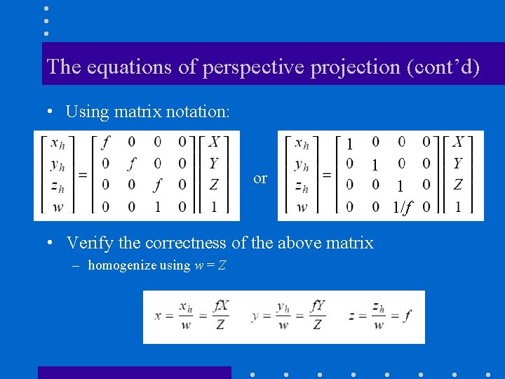 The equations of perspective projection (cont’d) • Using matrix notation: 1 or 1 •