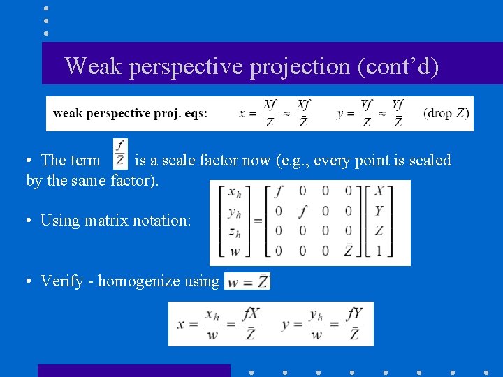 Weak perspective projection (cont’d) • The term is a scale factor now (e. g.