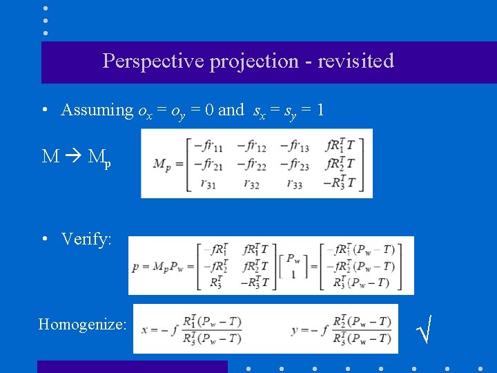 Perspective projection - revisited • Assuming ox = oy = 0 and sx =