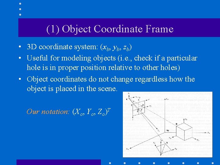 (1) Object Coordinate Frame • 3 D coordinate system: (xb, yb, zb) • Useful