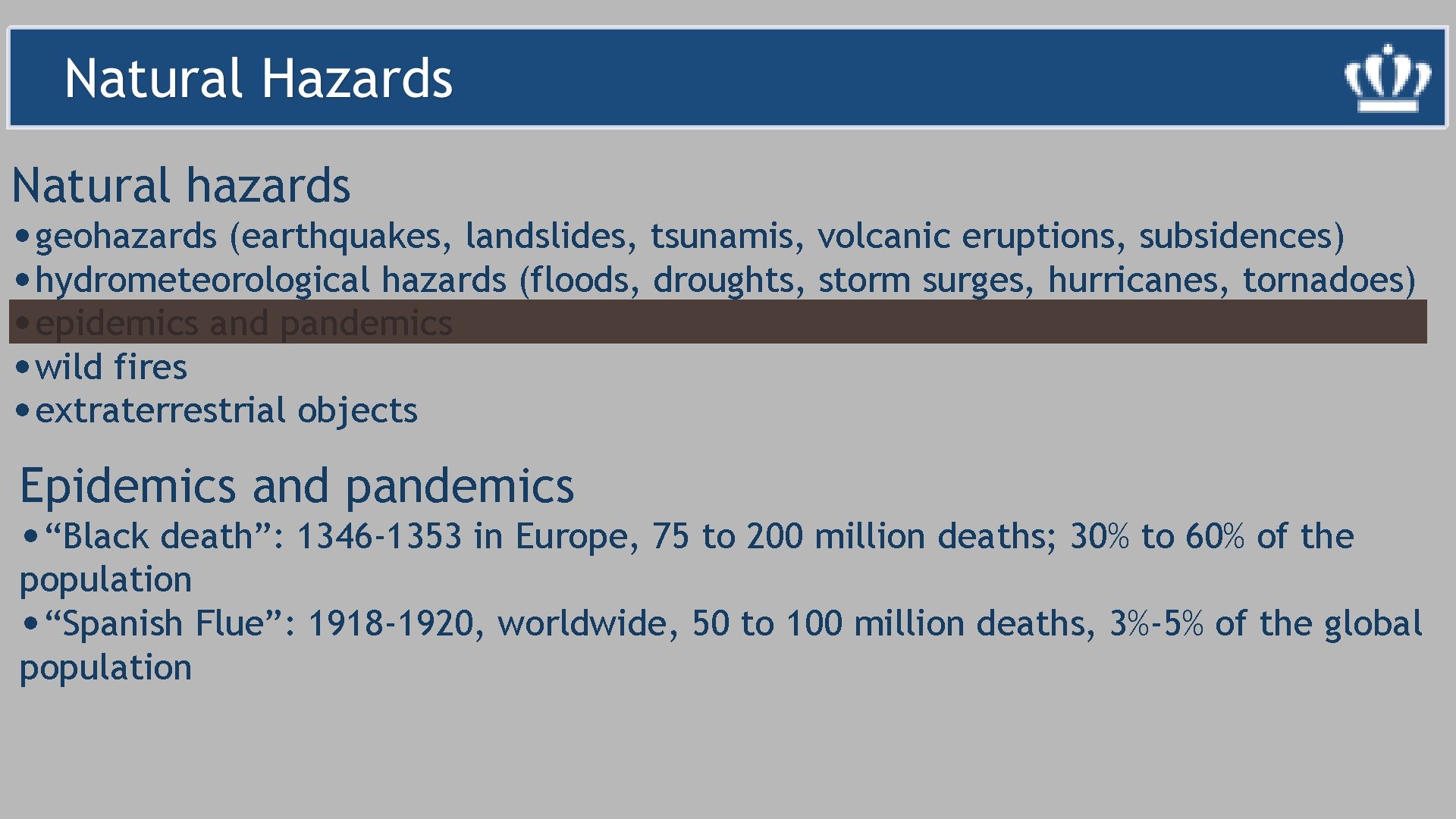 Natural hazards • geohazards (earthquakes, landslides, tsunamis, volcanic eruptions, subsidences) • hydrometeorological hazards (floods,