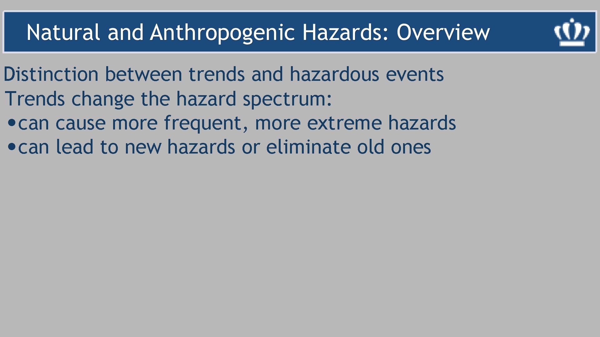 Distinction between trends and hazardous events Trends change the hazard spectrum: • can cause