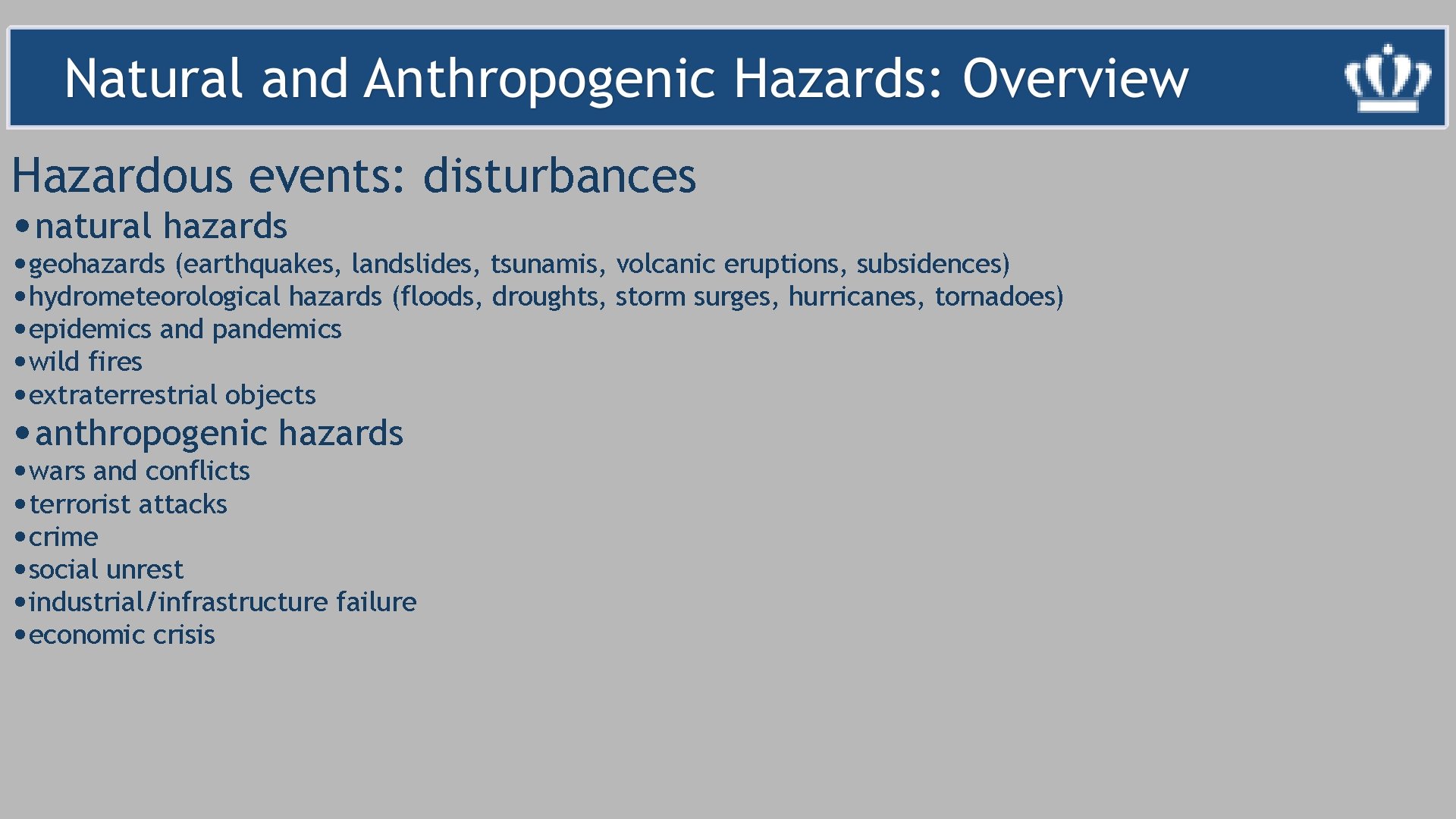 Hazardous events: disturbances • natural hazards • geohazards (earthquakes, landslides, tsunamis, volcanic eruptions, subsidences)