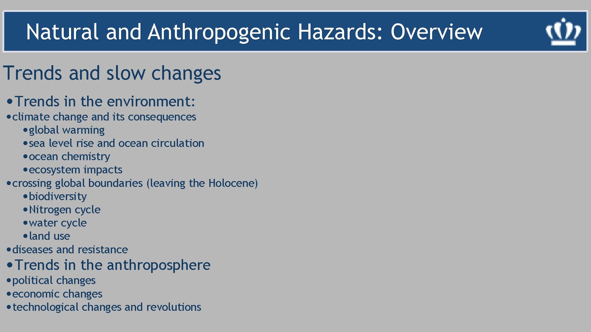 Trends and slow changes • Trends in the environment: • climate change and its