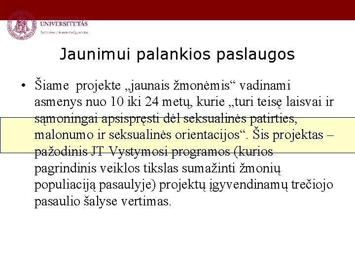 Jaunimui palankios paslaugos • Šiame projekte „jaunais žmonėmis“ vadinami asmenys nuo 10 iki 24