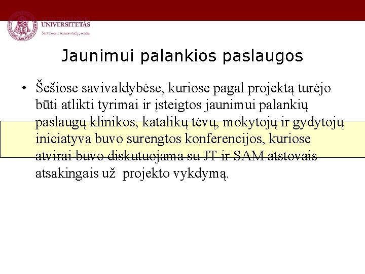 Jaunimui palankios paslaugos • Šešiose savivaldybėse, kuriose pagal projektą turėjo būti atlikti tyrimai ir