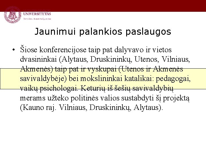 Jaunimui palankios paslaugos • Šiose konferencijose taip pat dalyvavo ir vietos dvasininkai (Alytaus, Druskininkų,