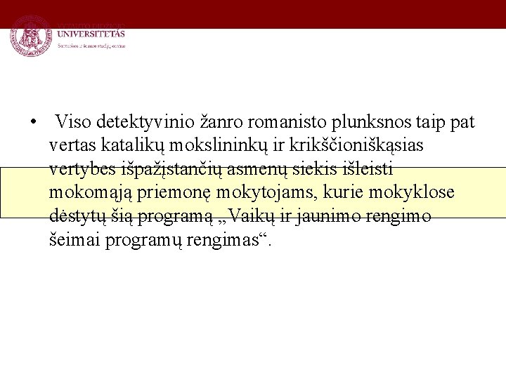  • Viso detektyvinio žanro romanisto plunksnos taip pat vertas katalikų mokslininkų ir krikščioniškąsias