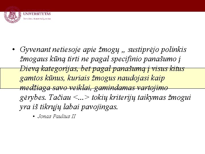  • Gyvenant netiesoje apie žmogų „ sustiprėjo polinkis žmogaus kūną tirti ne pagal