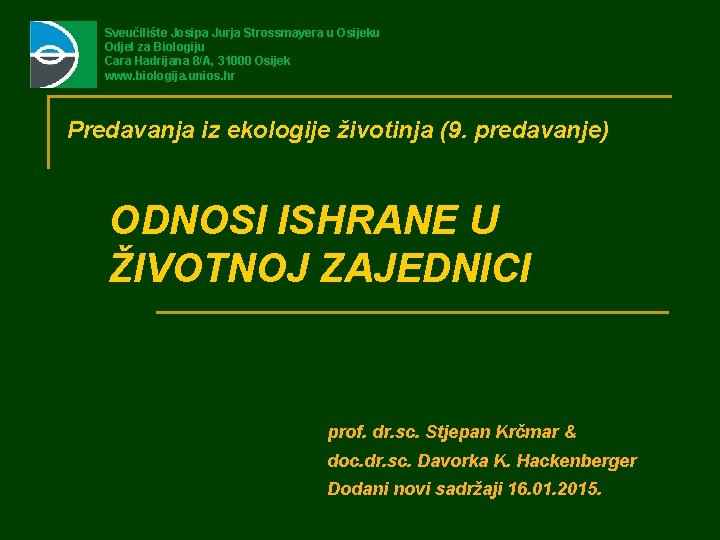 Sveučilište Josipa Jurja Strossmayera u Osijeku Odjel za Biologiju Cara Hadrijana 8/A, 31000 Osijek