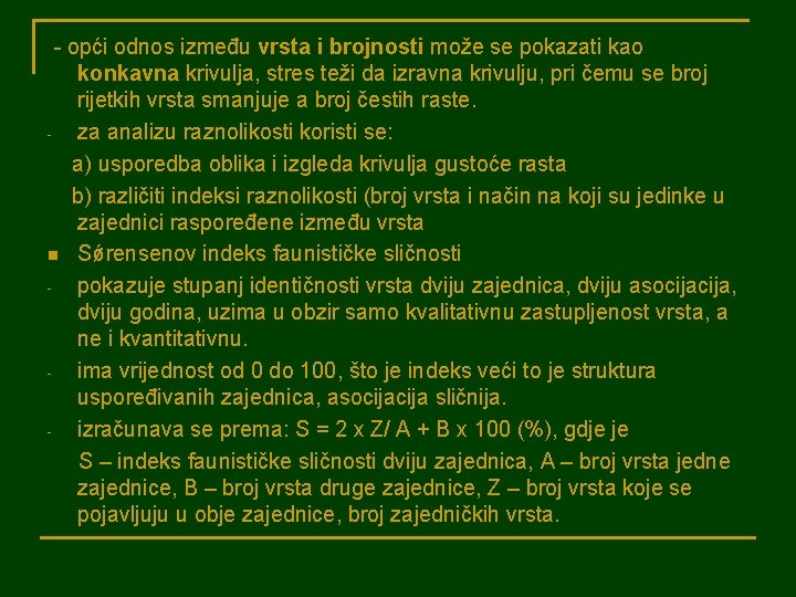 - opći odnos između vrsta i brojnosti može se pokazati kao konkavna krivulja, stres