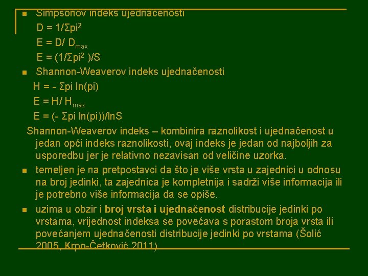 Simpsonov indeks ujednačenosti D = 1/Σpi 2 E = D/ Dmax E = (1/Σpi