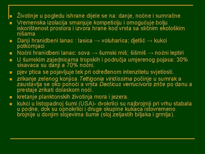 n n n n n Životinje u pogledu ishrane dijele se na: danje, noćne