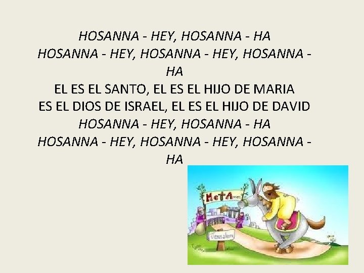 HOSANNA - HEY, HOSANNA - HA HOSANNA - HEY, HOSANNA HA EL ES EL