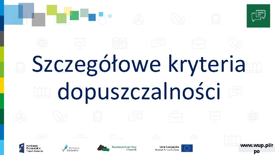 Szczegółowe kryteria dopuszczalności www. wup. pl/r po Szczegółowe kryteria dopuszczalności www. wup. pl/r po