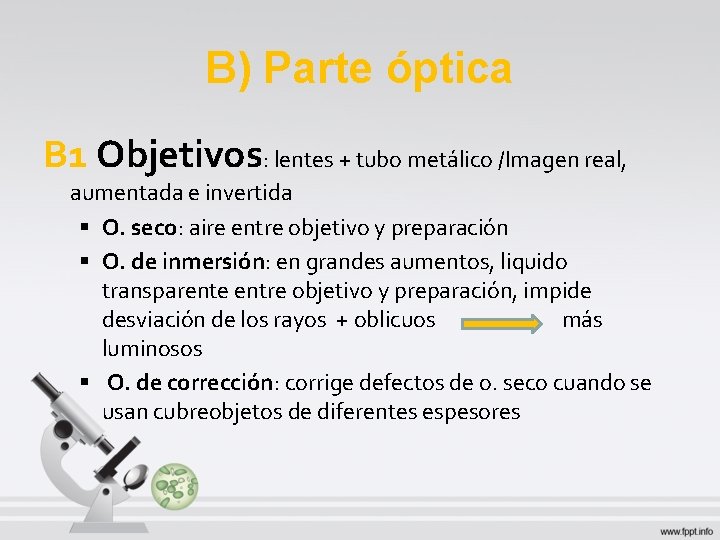B) Parte óptica B 1 Objetivos: lentes + tubo metálico /Imagen real, aumentada e B) Parte óptica B 1 Objetivos: lentes + tubo metálico /Imagen real, aumentada e