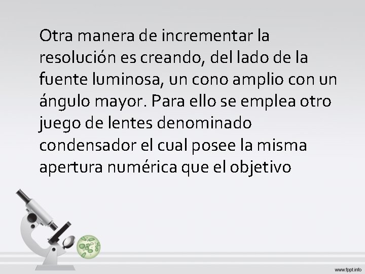 Otra manera de incrementar la resolución es creando, del lado de la fuente luminosa, Otra manera de incrementar la resolución es creando, del lado de la fuente luminosa,