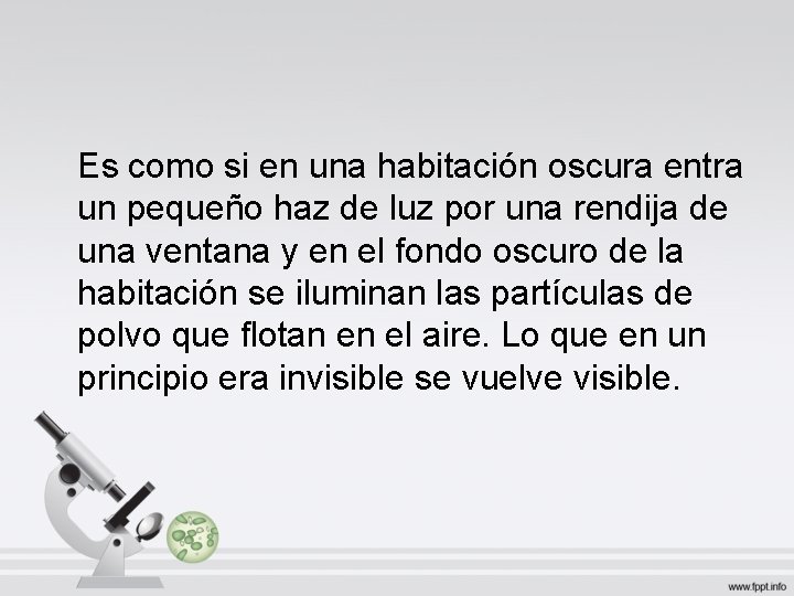 Es como si en una habitación oscura entra un pequeño haz de luz por Es como si en una habitación oscura entra un pequeño haz de luz por