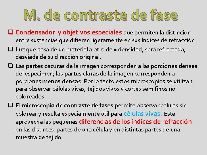 M. de contraste de fase q Condensador y objetivos especiales que permiten la distinción M. de contraste de fase q Condensador y objetivos especiales que permiten la distinción
