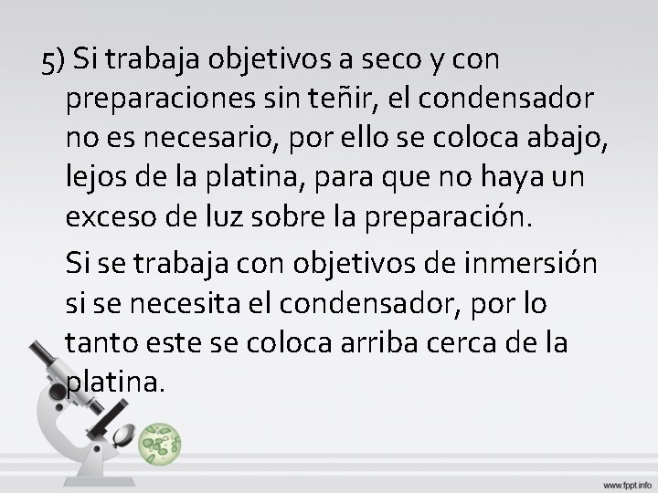 5) Si trabaja objetivos a seco y con preparaciones sin teñir, el condensador no 5) Si trabaja objetivos a seco y con preparaciones sin teñir, el condensador no