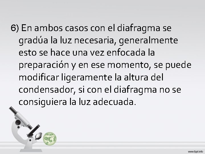 6) En ambos casos con el diafragma se gradúa la luz necesaria, generalmente esto 6) En ambos casos con el diafragma se gradúa la luz necesaria, generalmente esto