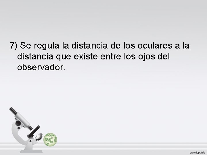 7) Se regula la distancia de los oculares a la distancia que existe entre 7) Se regula la distancia de los oculares a la distancia que existe entre