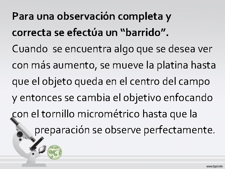 Para una observación completa y correcta se efectúa un “barrido”. Cuando se encuentra algo Para una observación completa y correcta se efectúa un “barrido”. Cuando se encuentra algo