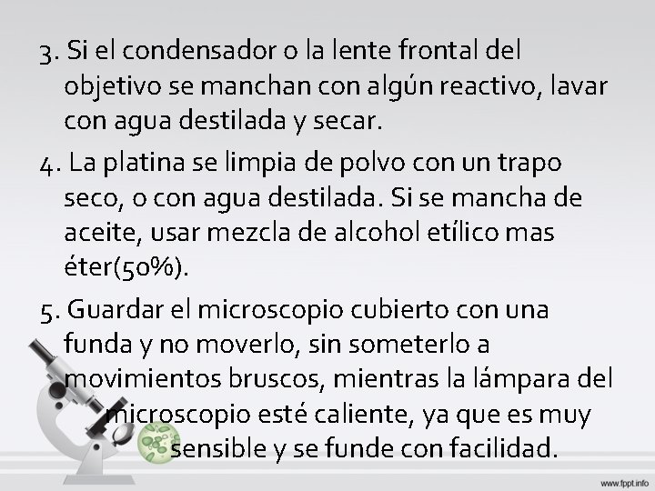 3. Si el condensador o la lente frontal del objetivo se manchan con algún 3. Si el condensador o la lente frontal del objetivo se manchan con algún