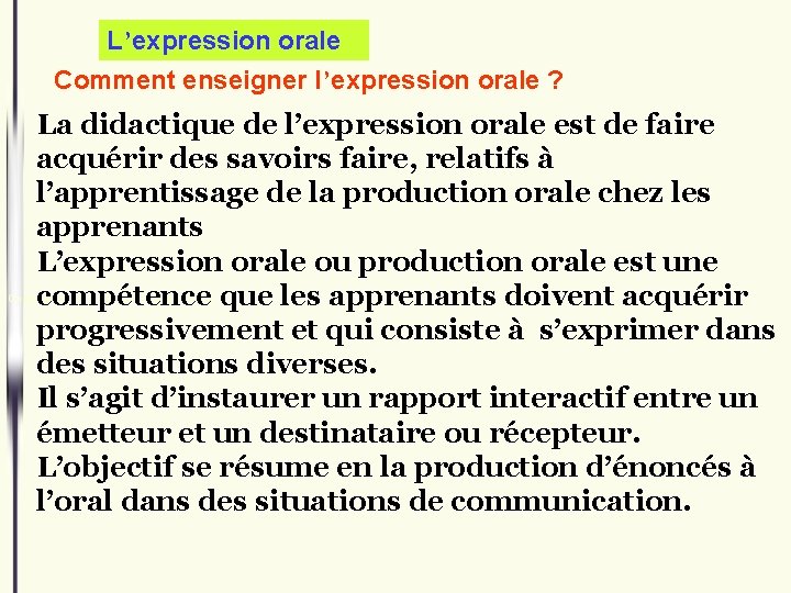 L’expression orale Comment enseigner l’expression orale ? La didactique de l’expression orale est de