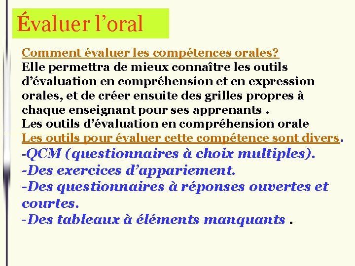 Évaluer l’oral Comment évaluer les compétences orales? Elle permettra de mieux connaître les outils