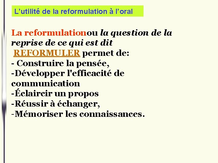 L’utilité de la reformulation à l’oral La reformulationou la question de la reprise de