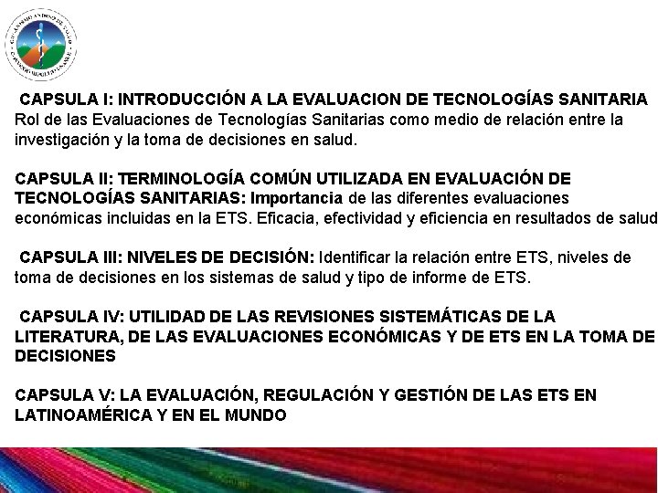  CAPSULA I: INTRODUCCIÓN A LA EVALUACION DE TECNOLOGÍAS SANITARIA Rol de las Evaluaciones