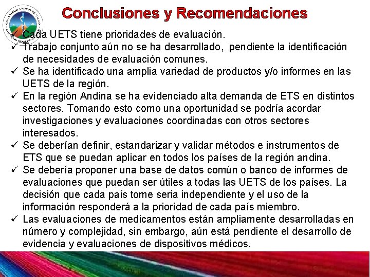 Conclusiones y Recomendaciones ü Cada UETS tiene prioridades de evaluación. ü Trabajo conjunto aún