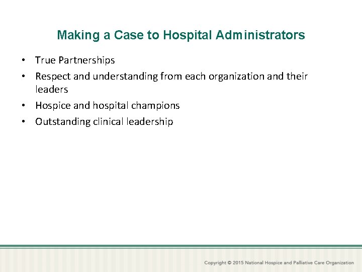 Making a Case to Hospital Administrators • True Partnerships • Respect and understanding from