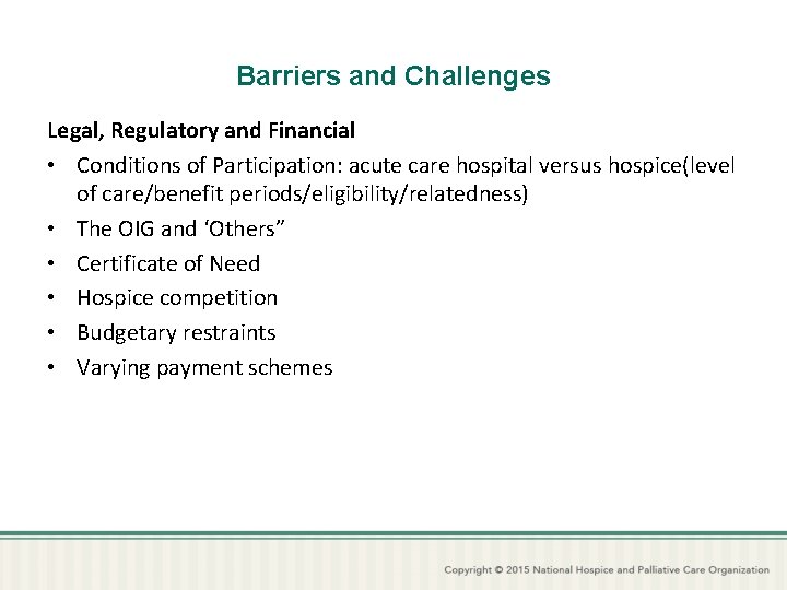Barriers and Challenges Legal, Regulatory and Financial • Conditions of Participation: acute care hospital