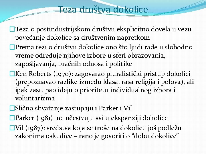 Teza društva dokolice �Teza o postindustrijskom društvu eksplicitno dovela u vezu povećanje dokolice sa