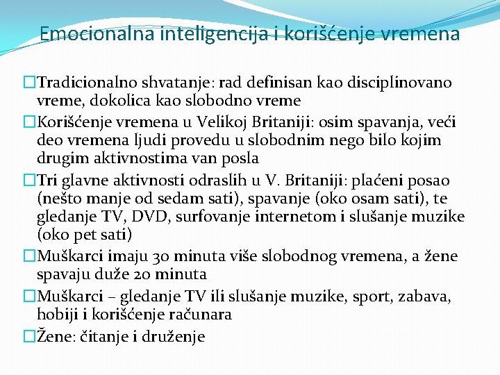 Emocionalna inteligencija i korišćenje vremena �Tradicionalno shvatanje: rad definisan kao disciplinovano vreme, dokolica kao