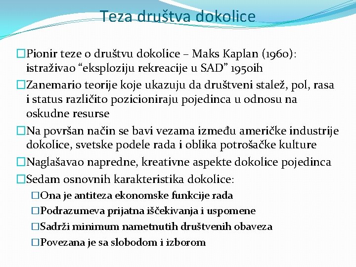 Teza društva dokolice �Pionir teze o društvu dokolice – Maks Kaplan (1960): istraživao “eksploziju