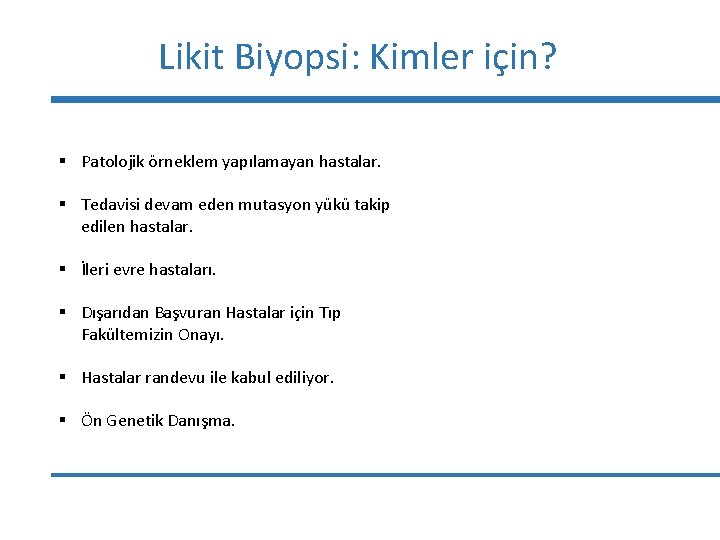 Likit Biyopsi: Kimler için? § Patolojik örneklem yapılamayan hastalar. § Tedavisi devam eden mutasyon