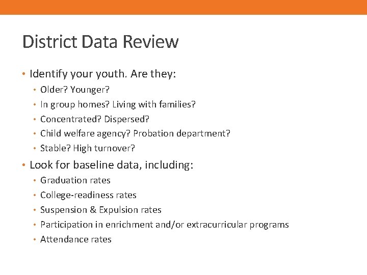 District Data Review • Identify your youth. Are they: • Older? Younger? • In