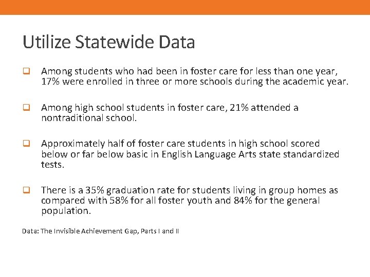 Utilize Statewide Data q Among students who had been in foster care for less