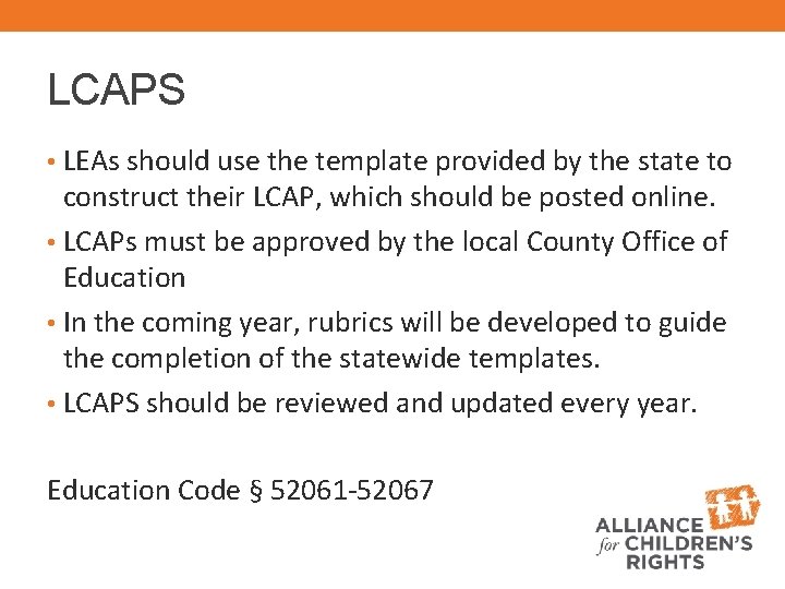 LCAPS • LEAs should use the template provided by the state to construct their